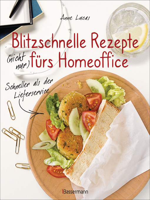 Title details for Blitzschnelle Rezepte (nicht nur) fürs Homeoffice. Schneller als der Lieferservice. Einfache, leckere und gesunde Mahlzeiten, die auch Kindern schmecken by Anne Lucas - Wait list